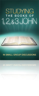 Studying The Books of 1, 2, & 3 John in Small Group Discussions
